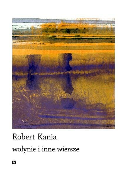 Wołynie i inne wiersze - Robert Kania