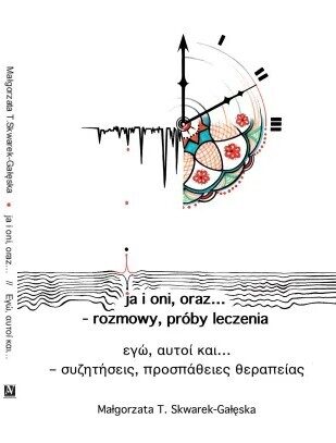 ja i oni, oraz... - rozmowy, próby leczenia Małgorzata T. Skwarek-Gałęska