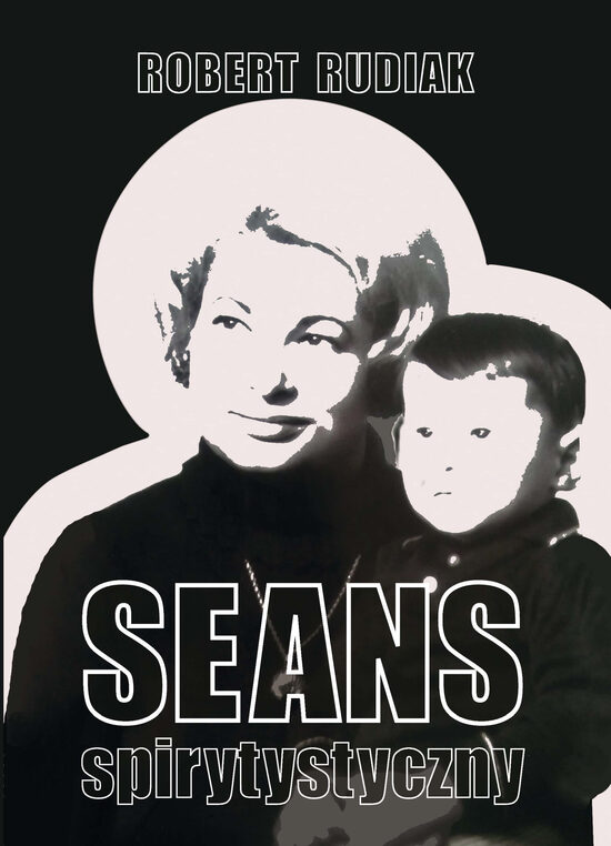 Seans Spirytystyczny Robert Rudiak