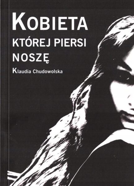 Klaudia Chudowolska - Kobieta której piersi noszę