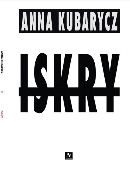 ISKRY - Anna Kubarycz