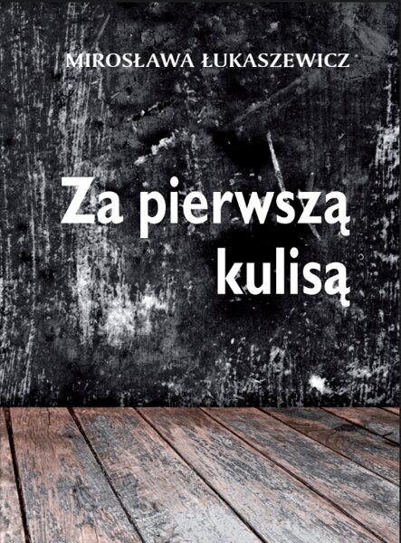 Mirosława  Łukaszewicz - Za pierwszą kulisą